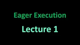 Eager Execution - Spyder - Lecture 1