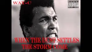 Way-C- When The Dust Settles, The Storm Come