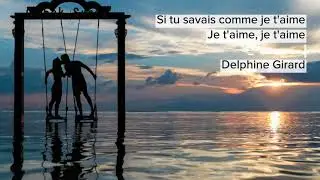 Si tu savais comme je t aime   je t aime je t aime