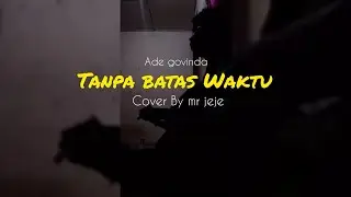 Tanpa Batas Waktu - ade govinda ft fadli (Cover Acoustic by  mr jeje )
