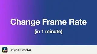 How to Change Frame Rate in DaVinci Resolve 19 | 1 Minute Tutorial
