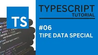 TYPESCRIPT TUTORIAL #06 TIPE DATA SPECIAL