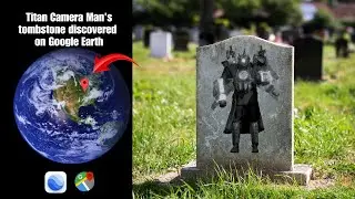 Titan Camera Man's tombstone discovered on Google Earth! 