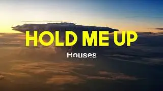 Houses - Hold Me Up || Lyrics🍹