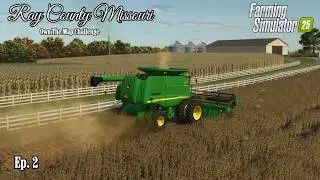 Wrapping up Harvest! - Ray County Ep. 2 | Farming Simulator 25