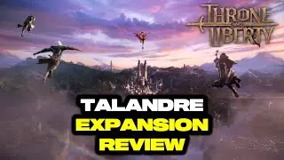 Reviewing & Rating Throne's Latest "Talandre" Expansion