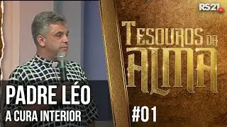 Padre Léo: A cura interior - Tesouros da Alma - #01 - 