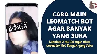 CARA Main Leomatch Bot Agar Banyak yang Suka | Cara Dapat Teman Chating di Leomatch Bot