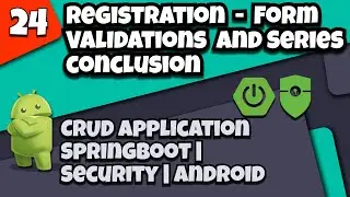 24.Registration Form Validations & Series Conclusion | CRUD app with Springboot - Security - Android