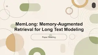 [2024 Best AI Paper] MemLong: Memory-Augmented Retrieval for Long Text Modeling
