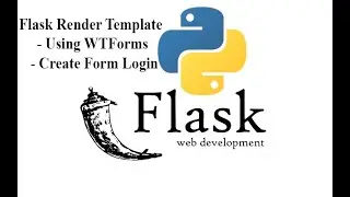 Flask Framework - Lesson 4:   Flask Render Template - Using WTForms - Create Form Login