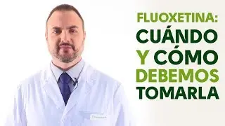 Fluoxetina, cuándo y cómo debemos tomarla. Tu Farmacéutico Informa