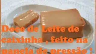 Doce de leite de caixinha feito na panela de pressão !