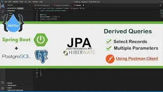 Spring Boot Restful + PostgreSQL + JPA Derived Queries Using Multiple Condition Parameters - Part 5