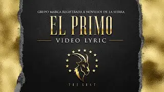 Grupo Marca Registrada - El Primo [Lyric Video]