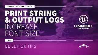 INCREASE FONT SIZE - PRINT STRING & LOGS - UNREAL ENGINE - UE4 - UE5