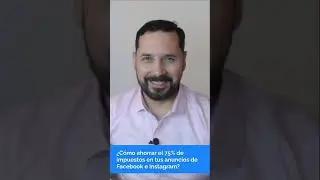 Cómo ahorrar el 75% de impuestos en tus anuncios de Facebook e Instagram