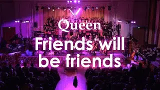 Friends will be friends - Queen Choir + Orchestra Version
