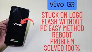 Vivo G2 Stuck On Logo Auto Reboot Problem Fix Without Pc