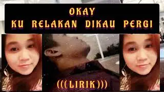 OKAY - KU RELAKAN DIKAU PERGI
