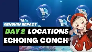 Echoing Conches Day 2 | 26 Released | Genshin Impact