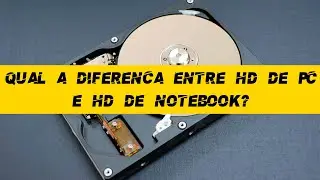 Qual a diferença entre HD de PC e HD de notebook?