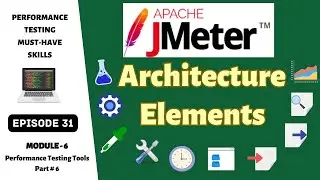 Ep 31 | PT Tools | Understanding JMeter's Architecture Elements 🔍