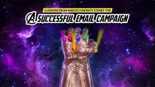 Email Campaign Lessons from Marvel’s Infinity Stones