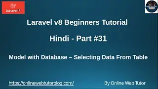 Learn Laravel 8 Tutorials in Hindi - #31 - Model With Database - Selecting Data From Table Laravel
