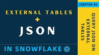How To Create Snowflake External Table With JSON Data | Ch-04 | Snowflake & JSON Tutorial