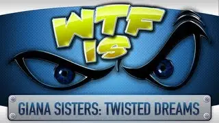 ► WTF Is... - Giana Sisters: Twisted Dreams ?