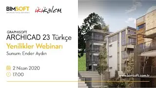 ARCHICAD 23 Türkçe ve Yenilikler Webinarı