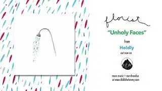 Florist - Unholy Faces (Official Audio)