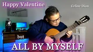 #37 HAPPY VALENTINE (but) All By Myself / Celine Dion / Deadpool ( Solo Fingerstyle Guitar Cover )