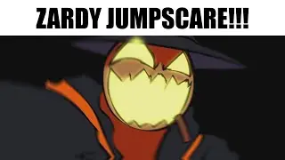 zardy jumpscare!!!