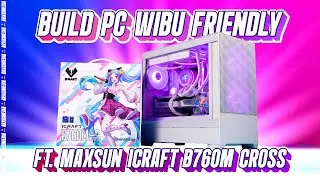 Build PC Wibu Dangan Motherboard Gambar Waifu Ft. Maxsun iCraft B760M Cross