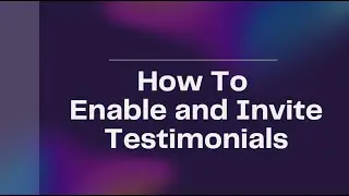 How to Enable and Invite Testimonials
