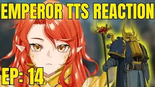 Warhammer Vtuber Reaction: Emperor TTS EP 14