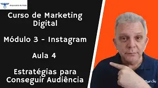 Curso de Marketing Digital - Módulo 3 - Instagram - Aula 4 - Estratégias para Conseguir Audiência