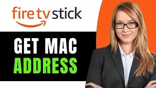 How to Get Firestick Mac Address - Full Guide