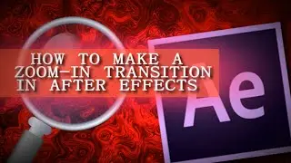 How to make a Smooth Zoom-In Transition in After Effects