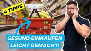 Gesund einkaufen leicht gemacht: 4 Tipps für deinen nächsten Einkauf