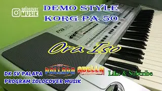 ORA ISO - STYLE KORG PA50 & MICRO ARRANGER UPDATE 2023 - DEMO STYLE (AUDIO ASLI)