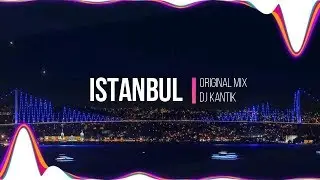 Dj Kantik - Istanbul (Original Mix)