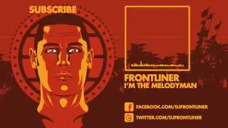Frontliner - I'm The Melodyman Preview (HD|HQ)