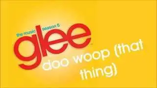 Glee - Doo Woop (That Thing)