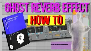 The Secret to Ghost Reverb ✧ Ableton Live Survival Guide