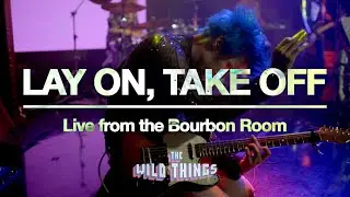 Lay On, Take Off (Live from The Bourbon Room)