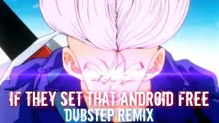 If They Set That Andriod Free [Dubstep Remix]HD