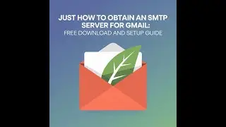 Just how to Obtain an SMTP Server for Gmail: Free Download and Setup Guide